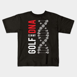 Golf Is In My DNA Kids T-Shirt